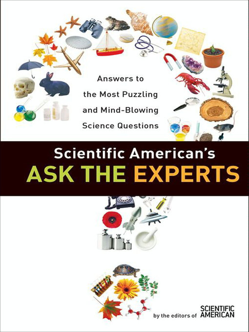 Title details for Scientific American's Ask the Experts by Editors of Scientific American - Available